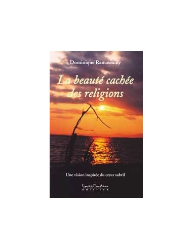 Beauté cachée des religions - Dominique Ramassamy