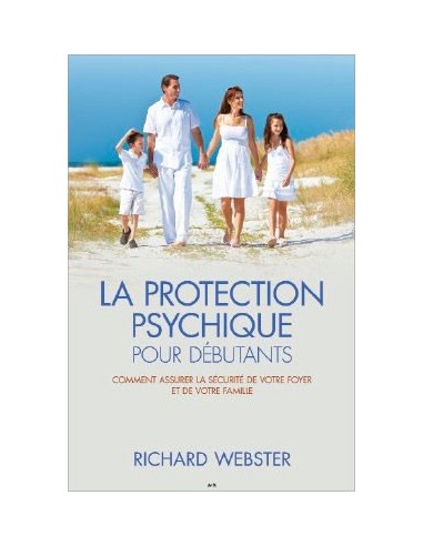 La protection psychique pour débutants - Richard Webster