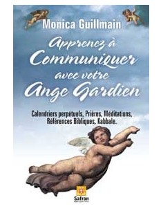 Apprenez à communiquer avec ange gardien - Monica Guillmain