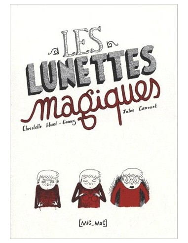 Les lunettes magiques - Christelle Huet-Gomez & Jules Canouet