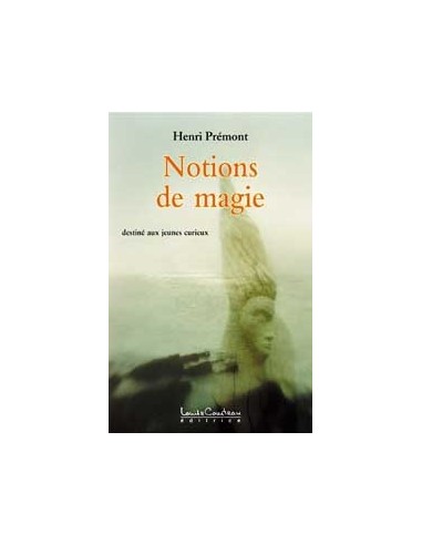 Notions de magie - destiné aux jeunes - Henri Prémont