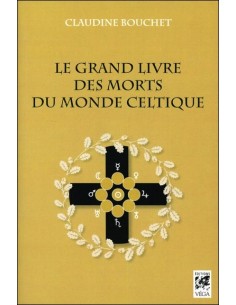 Le grand livre des morts du monde celtique - Claudine Bouchet