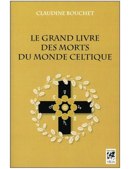 Le grand livre des morts du monde celtique - Claudine Bouchet