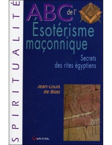 ABC de l'Esotérisme maçonnique - Jean-Louis de Biasi