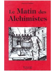 Le Matin des alchimistes - Jean-Luc Caradeau