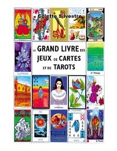 Grand livre des jeux de cartes et de Tarots - Colette Silvestre