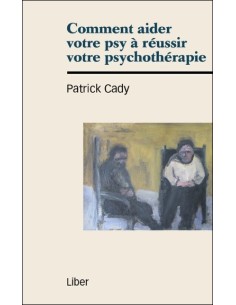 Comment aider votre psy à réussir votre psychothérapie