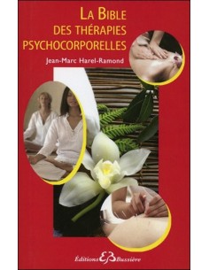 La Bible des thérapies psychocorporelles - Jean-Marc Harel-Ramond