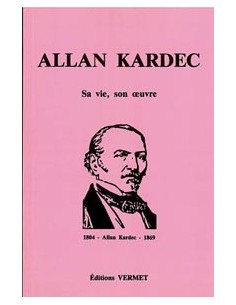 Allan Kardec, sa vie, son oeuvre