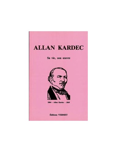 Allan Kardec, sa vie, son oeuvre