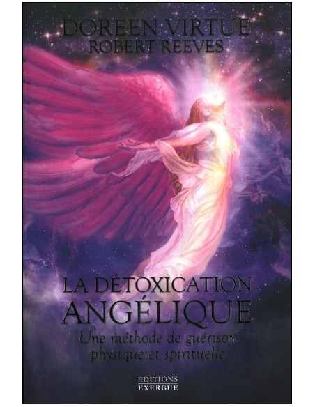 La détoxication angélique - Une méthode de guérison physique et spirituelle