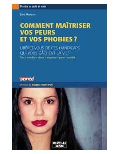 Comment maîtriser vos peurs et vos phobies