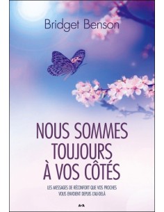 Nous sommes toujours à vos côtés - Les messages de réconfort que vos proches vous envoient depuis l'Au-delà