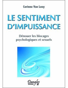 Le sentiment d'impuissance - Dénouer les blocages psychologiques et sexuels