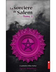 La sorcière de Salem - T1 : Le grimoire d'Alice Parker