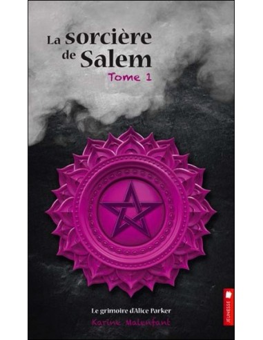 La sorcière de Salem - T1 : Le grimoire d'Alice Parker