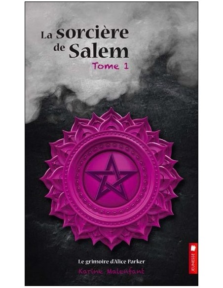La sorcière de Salem - T1 : Le grimoire d'Alice Parker
