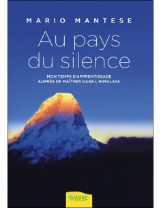Au pays du silence - Mon temps d'apprentissage auprès de Maîtres dans l'Himalaya