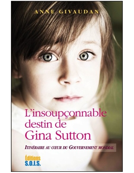 L'insoupçonnable destin de Gina Sutton - Itinéraire au coeur du gouvernement mondial