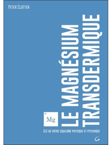 Le magnésium transdermique - Clé de votre équilibre physique et psychique