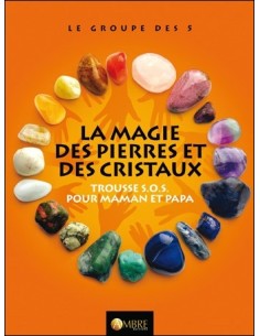 La magie des pierres et des cristaux - Trousse S.O.S. pour maman et papa