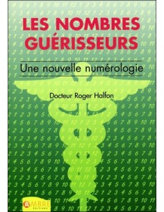 Les nombres guérisseurs - Une nouvelle numérologie
