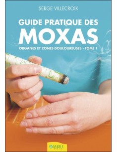 Guide pratique des moxas - Organes et zones douloureuses Tome 1