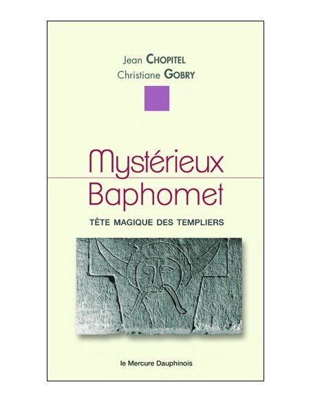 Mystérieux Baphomet - Tête magique des Templiers