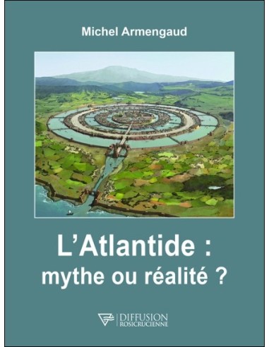 L'Atlantide : mythe ou réalité ? - Michel Armengaud