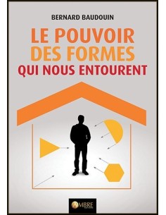 Le pouvoir des formes qui nous entourent - Bernard Baudouin