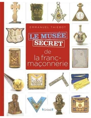 Musée secret de la franc-maçonnerie - Emmanuel THIÉBOT