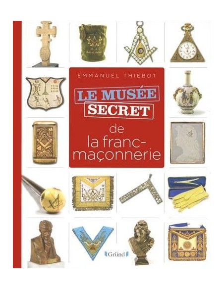 Musée secret de la franc-maçonnerie - Emmanuel THIÉBOT