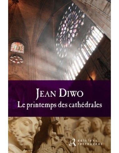 Le printemps des cathédrales - Jean Diwo