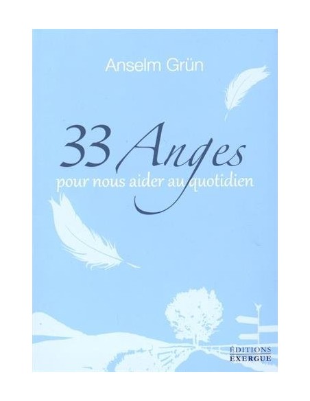 33 anges pour nous aider au quotidien - Anselm Grün