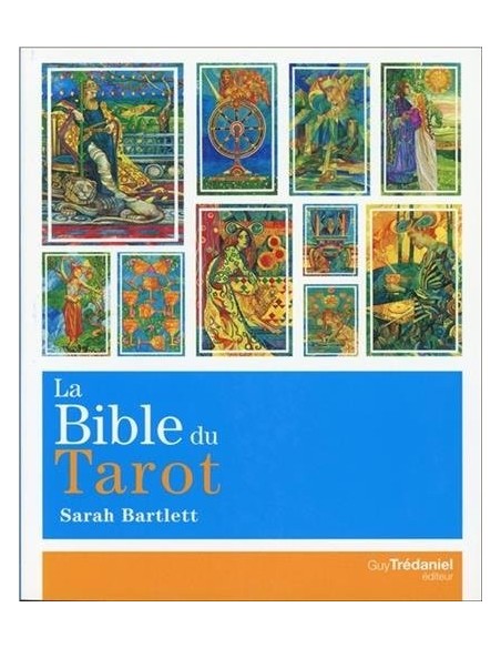 La bible du tarot : Guide détaillé des lames et des étalements - Sarah Bartlett