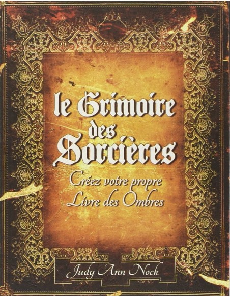 Le grimoire des sorcières : Créez votre propre livre des ombres