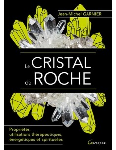 Le Cristal de roche - Propriétés, utilisations thérapeutiques, énergétiques et spirituelles