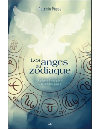 Les anges du zodiaque - Guidance divine grâce à votre signe solaire