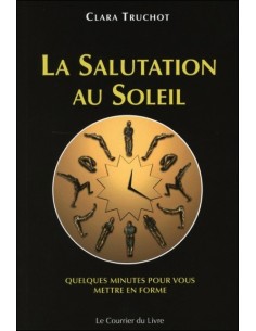 La Salutation au Soleil - Quelques minutes pour vous mettre en forme
