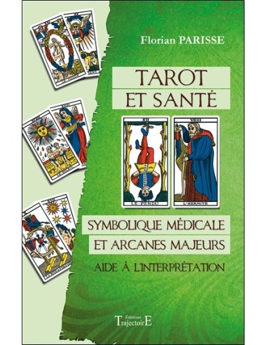 Tarot et santé - Symbolique médicale et arcanes majeurs - Aide à l'interprétation - Florian Parisse