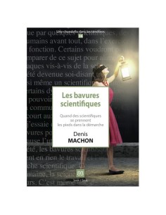 Les bavures scientifiques. Quand des scientifiques se prennent les pieds dans la démarche - Denis MACHON