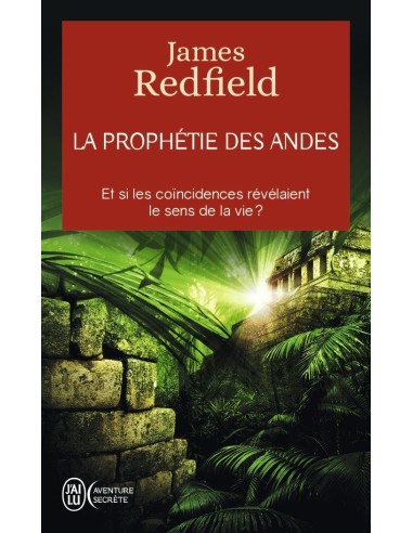 La prophétie des Andes - Et si les coïncidences révélaient le sens de la vie ? - James Redfield