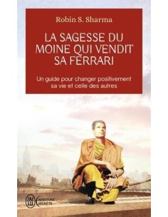 La sagesse du moine qui vendit sa Ferrari : Les huit rituels des leaders visionnaires - Robin Shilp Sharma